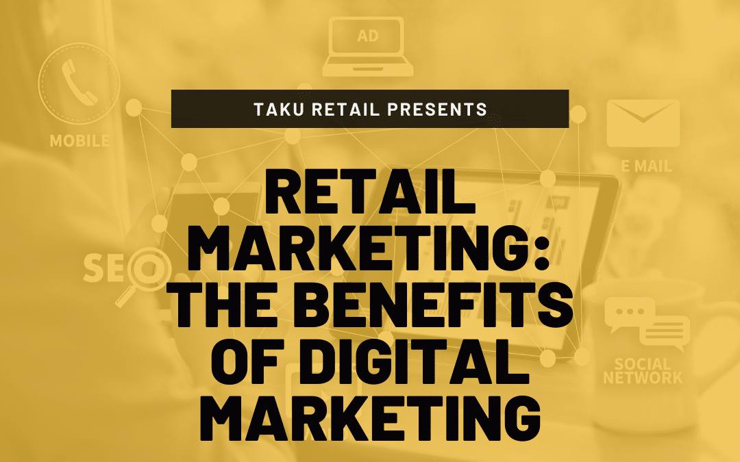 Retail Marketing: The Benefits of Digital Marketing