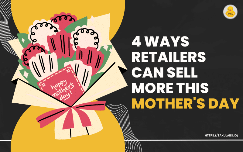 4 Ways Retailers Can Sell More This Mother's Day