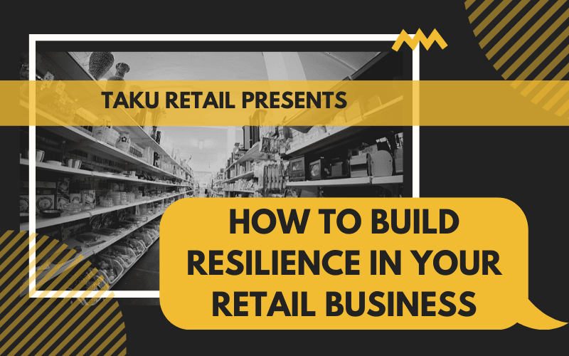 How to Build Resilience In Your Retail Business