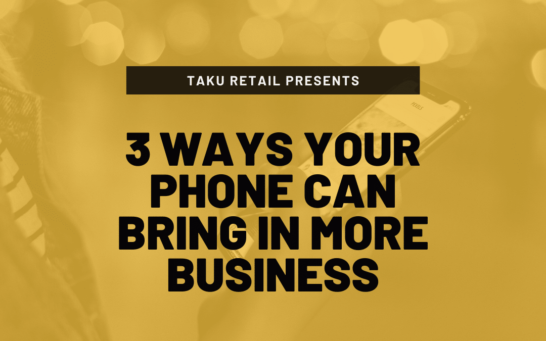 3 Ways Your Phone Can Bring In More Business