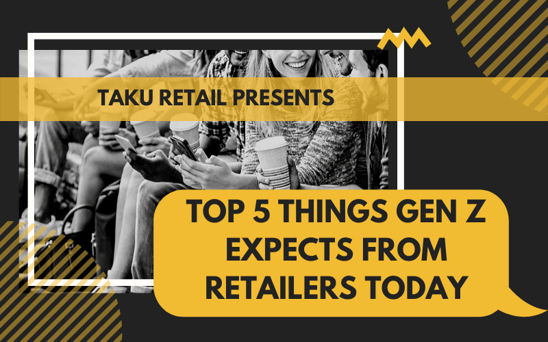 Top 5 Things Gen Z Expects From Retailers Today￼