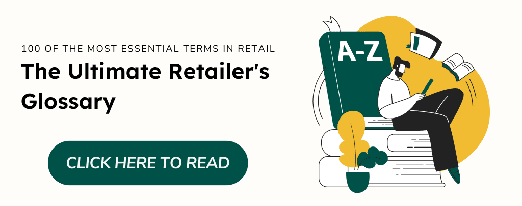 The ultimate retailer's glossary. Top 100 retail terms.