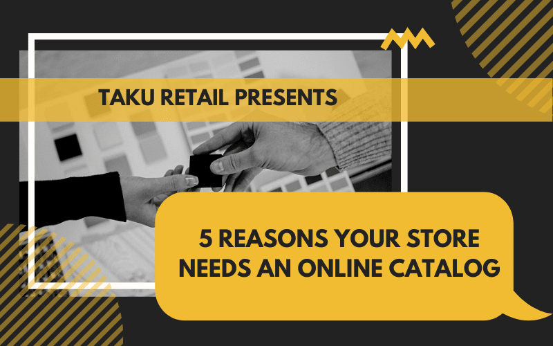 5 Reasons Your Store Needs An Online Catalog
