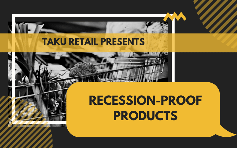 Recession-Proofing Your Business: What Sells During A Recession?