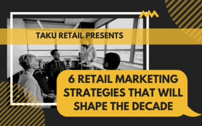 6 Retail Marketing Strategies For The Next Decade