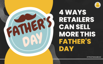 4 Tips To Maximize Your Retail Sales For Father’s Day